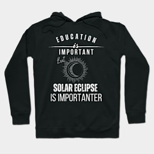 School Is Important But Solar Eclipse Is Importanter Hoodie